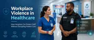 Workplace Violence in Healthcare: How Hospitals Can Protect Staff Without Disrupting Patient Care